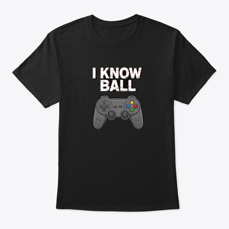 I Know Ball — funny gaming shirt mockup