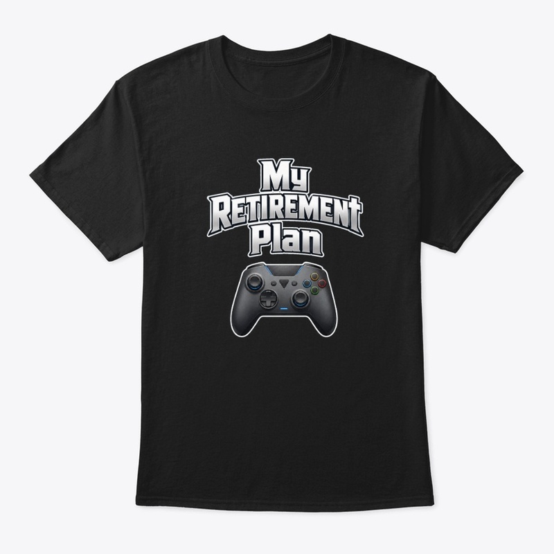 My Retirement Plan — funny gaming shirt mockup